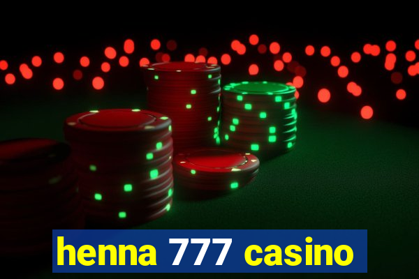 henna 777 casino